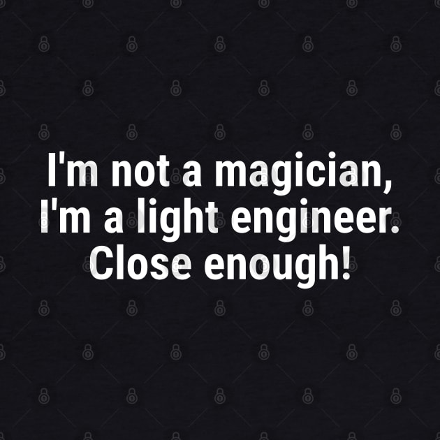 I'm not a magician, I'm a light engineer – close enough! White by sapphire seaside studio